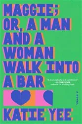 Book cover of Maggie; or, A Man and a Woman Walk Into a Bar by Katie Yee