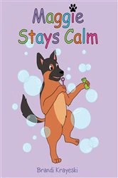 Book cover of Maggie Stays Calm by Brandi Krayeski