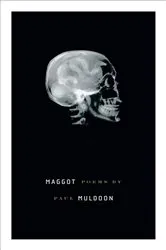 Book cover of Maggot by Paul Muldoon