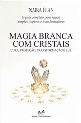 Book cover of Magia Branca Com Cristais by Naira Élan