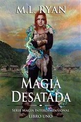 Book cover of Magia Desatada by M.L. Ryan