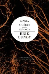 Book cover of Magia y muerte entre los enanos by Erik Bundy