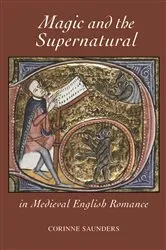 Book cover of Magic and the Supernatural in Medieval English Romance by Corinne Saunders