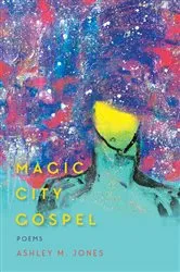 Book cover of Magic City Gospel by Ashley M. Jones