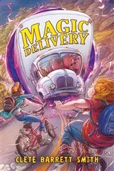Book cover of Magic Delivery by Clete Barrett Smith