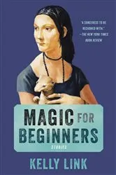 Book cover of Magic for Beginners by Kelly Link