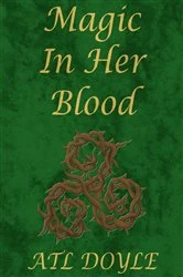 Book cover of Magic In Her Blood by ATL Doyle