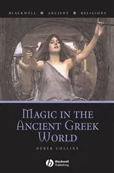 Book cover of Magic in the Ancient Greek World by Derek Collins