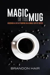 Book cover of Magic in the Mug by Brandon Hair