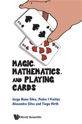 Book cover of Magic, Mathematics, And Playing Cards by Jorge Nuno Silva