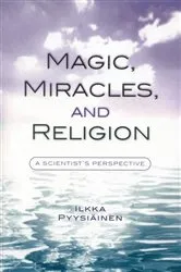 Book cover of Magic, Miracles, and Religion by Ilkka Pyysiäinen