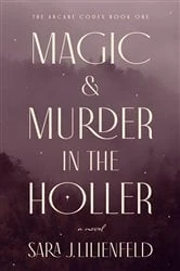 Book cover of Magic & Murder in the Holler by Sara J. Lilienfeld