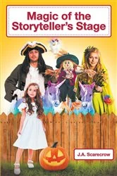 Book cover of Magic of the Storyteller's Stage by J.A. Scarecrow