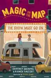 Book cover of Magic on the Map #2: The Show Must Go On by Courtney Sheinmel