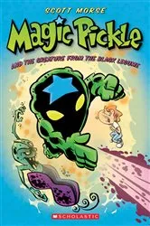 Book cover of Magic Pickle and the Creature from the Black Legume by Scott Morse