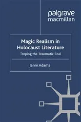 Book cover of Magic Realism in Holocaust Literature by J. Adams
