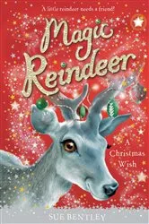 Book cover of Magic Reindeer: A Christmas Wish by Sue Bentley