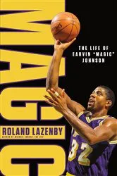 Book cover of Magic: The Life of Earvin “Magic” Johnson by Roland Lazenby
