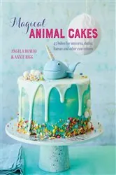 Book cover of Magical Animal Cakes by Angela Romeo