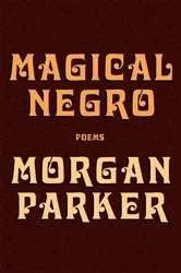Book cover of Magical Negro by Morgan Parker