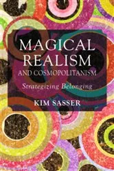 Book cover of Magical Realism and Cosmopolitanism by K. Sasser