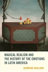 Book cover of Magical Realism and the History of the Emotions in Latin America by Jerónimo Arellano