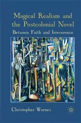Book cover of Magical Realism and the Postcolonial Novel by Christopher Warnes
