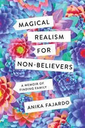 Book cover of Magical Realism for Non-Believers by Anika Fajardo