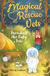 Book cover of Magical Rescue Vets: Snowball the Baby Yeti by Melody Lockhart