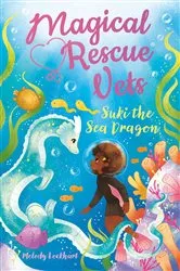 Book cover of Magical Rescue Vets: Suki the Sea Dragon by Melody Lockhart