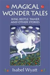 Book cover of Magical Wonder Tales (3rd ed.) by Isabel Wyatt