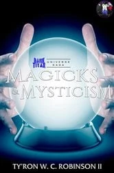 Book cover of Magicks & Mysticism by Ty'Ron W. C. Robinson II