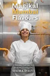 Book cover of Magikal Mumbai Flavours by Chef Seema Dalvi