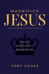 Book cover of Magnífico Jesus by Tony Cooke