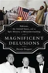 Book cover of Magnificent Delusions by Husain Haqqani