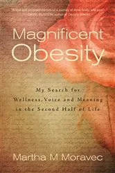 Book cover of Magnificent Obesity by Martha Moravec