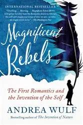Book cover of Magnificent Rebels by Andrea Wulf