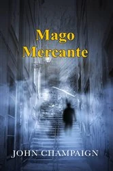 Book cover of Mago Mercante by John Champaign
