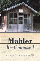Book cover of Mahler Re-Composed by George M. Cummins III
