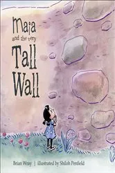 Book cover of Maia and the Very Tall Wall by Brian Wray