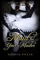 Book cover of Maid For Your Master: Gravelorne Manor Series by Afipia Felis
