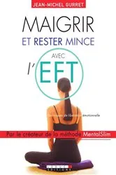 Book cover of Maigrir et rester mince avec l'EFT by Jean-Michel Gurret