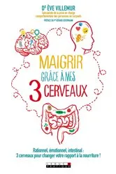 Book cover of Maigrir grâce à mes 3 cerveaux by Dr. Ève Villemur