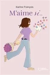 Book cover of M'Aime Si... by Karine François