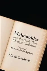 Book cover of Maimonides and the Book That Changed Judaism by Micah Goodman