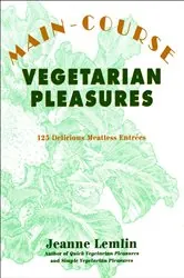 Book cover of Main-Course Vegetarian Pleasures by Jeanne Lemlin