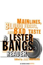 Book cover of Main Lines, Blood Feasts, and Bad Taste by Lester Bangs