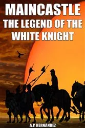 Book cover of MainCastle. The Legend of the White Knight by A.P. Hernández