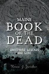 Book cover of Maine Book of the Dead by Roxie J. Zwicker
