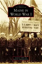 Book cover of Maine in World War I by Jason C. Libby